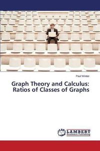 Cover image for Graph Theory and Calculus: Ratios of Classes of Graphs