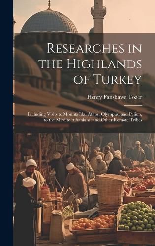 Cover image for Researches in the Highlands of Turkey