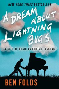 Cover image for A Dream About Lightning Bugs: A Life of Music and Cheap Lessons