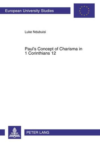 Cover image for Paul's Concept of Charisma in 1 Corinthians 12: With Emphasis on Nigerian Charismatic Movement