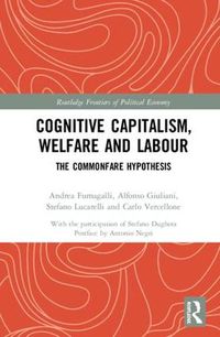 Cover image for Cognitive Capitalism, Welfare and Labour: The Commonfare Hypothesis