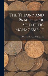 Cover image for The Theory and Practice of Scientific Management