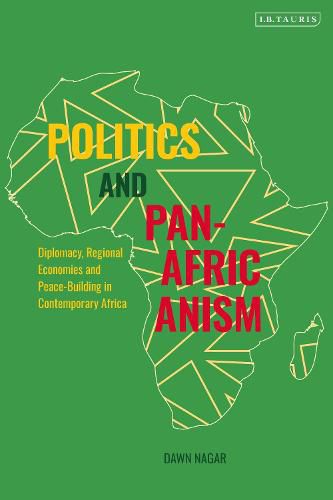 Cover image for Politics and Pan-Africanism: Diplomacy, Regional Economies and Peace-Building in Contemporary Africa