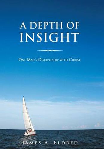 Cover image for A Depth of Insight: One Man's Discipleship with Christ