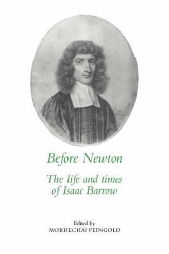 Before Newton: The Life and Times of Isaac Barrow