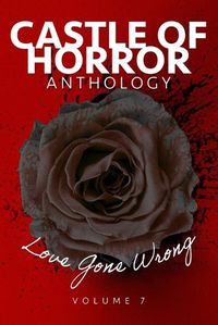 Cover image for Castle of Horror Anthology Volume 7: Love Gone Wrong