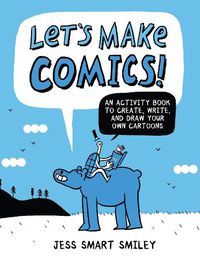 Cover image for Let's Make Comics! - An Activity Book to Create, W rite, and Draw Your Own Cartoons