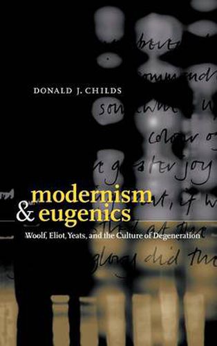 Cover image for Modernism and Eugenics: Woolf, Eliot, Yeats, and the Culture of Degeneration