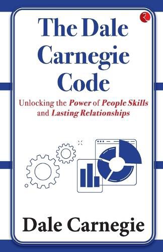 Cover image for The Dale Carnegie Code: Unlocking the Power of People Skills andasting Relationships