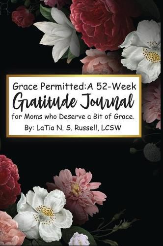 Cover image for Grace Permitted: A 52-Week Gratitude Journal For Moms Who Deserve A Bit Of Grace: A 52-Week