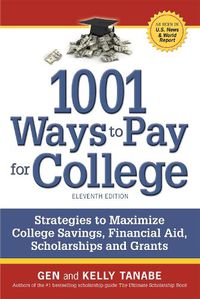 Cover image for 1001 Ways to Pay for College: Strategies to Maximize Financial Aid, Scholarships and Grants