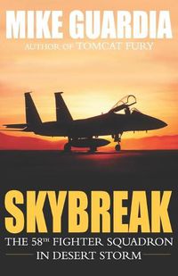 Cover image for Skybreak: The 58th Fighter Squadron in Desert Storm