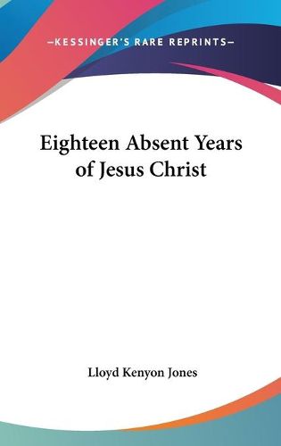 Eighteen Absent Years of Jesus Christ