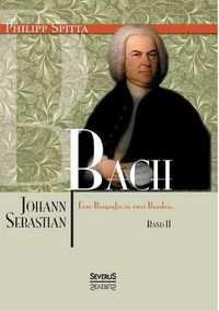 Cover image for Johann Sebastian Bach. Eine Biografie in zwei Banden. Band 2