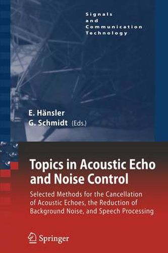 Topics in Acoustic Echo and Noise Control: Selected Methods for the Cancellation of Acoustical Echoes, the Reduction of Background Noise, and Speech Processing