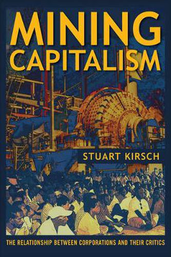 Cover image for Mining Capitalism: The Relationship between Corporations and Their Critics