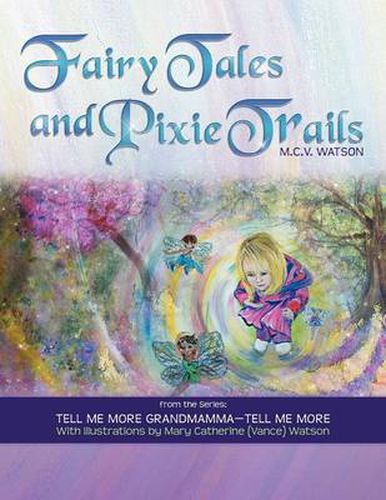 Cover image for Fairy Tales and Pixie Trails: From the Series: Tell Me More Grandmamma-Tell Me More