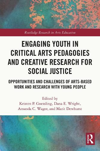 Cover image for Engaging Youth in Critical Arts Pedagogies and Creative Research for Social Justice: Opportunities and Challenges of Arts-based Work and Research with Young People