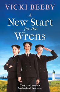 Cover image for A New Start for the Wrens: A compelling and heartwarming WW2 saga