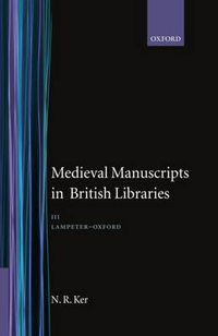 Cover image for Medieval Manuscripts in British Libraries: Volume 3: Lampeter - Oxford