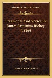 Cover image for Fragments and Verses by James Arminius Richey (1869)