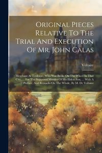 Cover image for Original Pieces Relative To The Trial And Execution Of Mr. John Calas