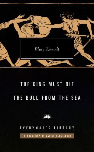 Cover image for The King Must Die; The Bull from the Sea: Introduction by Daniel Mendelsohn