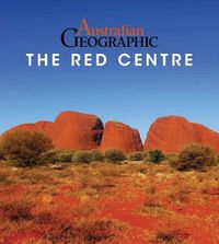 Cover image for Australian Geographic The Red Centre