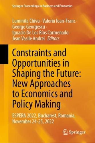 Cover image for Constraints and Opportunities in Shaping the Future: New Approaches to Economics and Policy Making