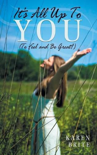 Cover image for It's All Up To YOU (To Feel and Be Great!)