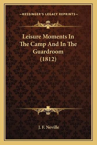 Cover image for Leisure Moments in the Camp and in the Guardroom (1812)