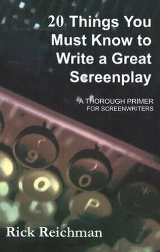 Cover image for 20 Things You Must Know to Write a Great Screenplay: A Thorough Primer for Screenwriters