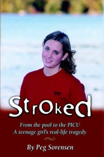 Cover image for Stroked: From the Pool to the PICU: A Teenage Girl's Real-life Tragedy