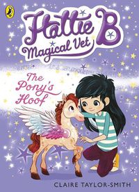 Cover image for Hattie B, Magical Vet: The Pony's Hoof (Book 5)