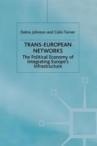 Cover image for Trans-European Networks: The Political Economy of Integrating Europe's Infrastructure