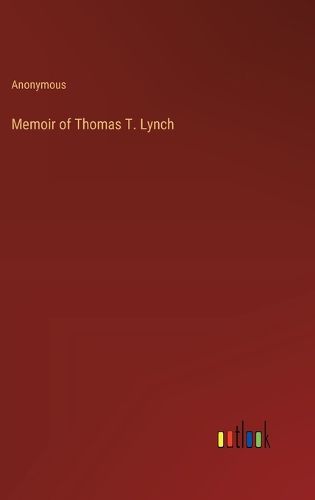 Memoir of Thomas T. Lynch