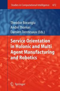 Cover image for Service Orientation in Holonic and Multi Agent Manufacturing and Robotics