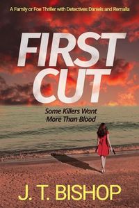 Cover image for First Cut: A Novel of Suspense (Book One in the Detectives Daniels and Remalla Series)