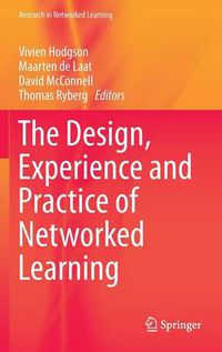 Cover image for The Design, Experience and Practice of Networked Learning