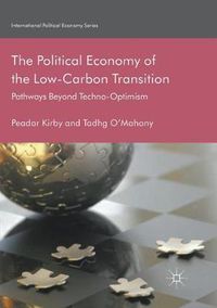 Cover image for The Political Economy of the Low-Carbon Transition: Pathways Beyond Techno-Optimism