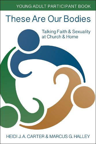 Cover image for These Are Our Bodies: Young Adult Participant Book: Talking Faith & Sexuality at Church & Home