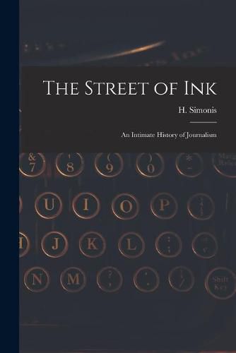 Cover image for The Street of Ink [microform]: an Intimate History of Journalism