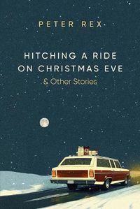 Cover image for Hitching a Ride on Christmas Eve & Other Stories