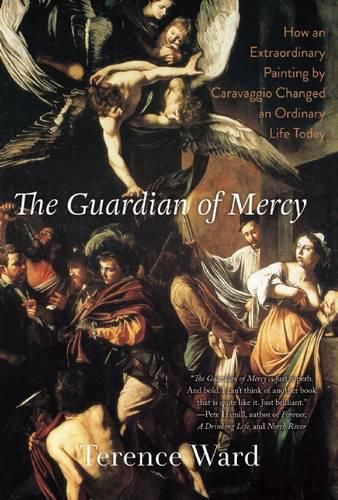 Cover image for The Guardian of Mercy: How an Extraordinary Painting by Caravaggio Changed an Ordinary Life Today