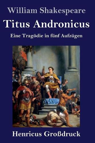 Cover image for Titus Andronicus (Grossdruck): Eine Tragoedie in funf Aufzugen