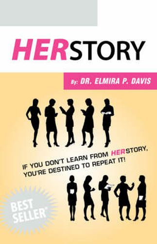 Cover image for Her Story: If You Don't Learn from Her Story You're Destined to Repeat It!