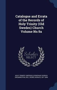 Cover image for Catalogue and Errata of the Records of Holy Trinity (Old Swedes) Church Volume No.9a