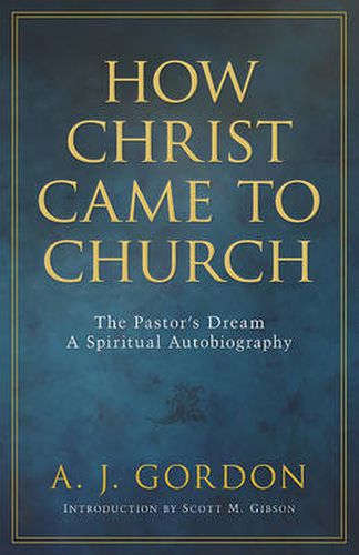 How Christ Came to Church: The Pastor's Dream: A Spiritual Autobiography