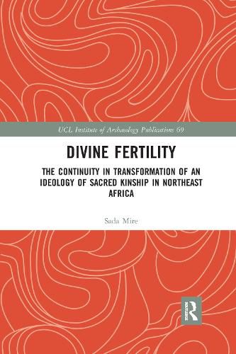 Cover image for Divine Fertility: The Continuity in Transformation of an Ideology of Sacred Kinship in Northeast Africa