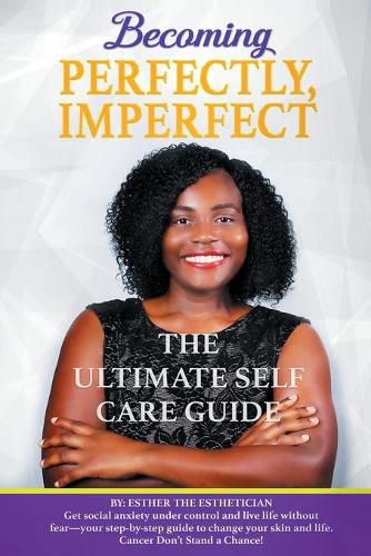 Cover image for Becoming Perfectly, Imperfectly: The Ultimate Self Care Guide